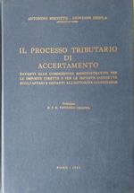 Il processo tributario di accertamento davanti alle commissioni amministrative per le imposte dirette e per le imposte indirette sugli affari e davanti all'autorità giudiziaria