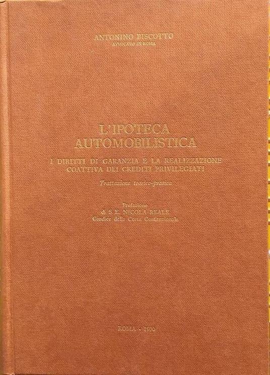 L' ipoteca automobilistica. I diritti di garanzia e la realizzazione coattiva dei crediti privilegiati. Trattazione teorico-pratica - Antonino Biscotto - copertina