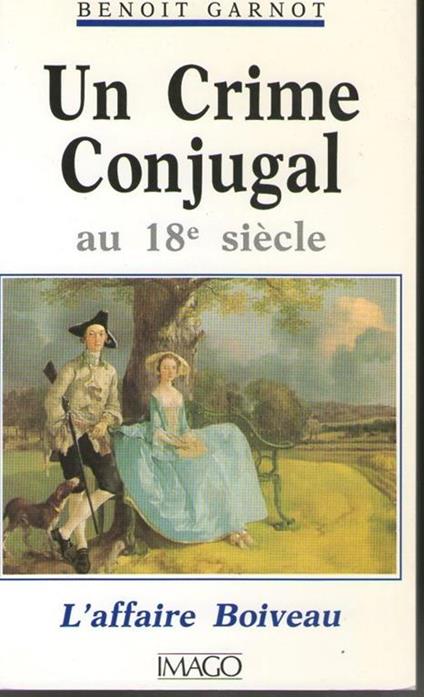 Un Crime Conjugal au 18° siècle - B. Garnot - copertina