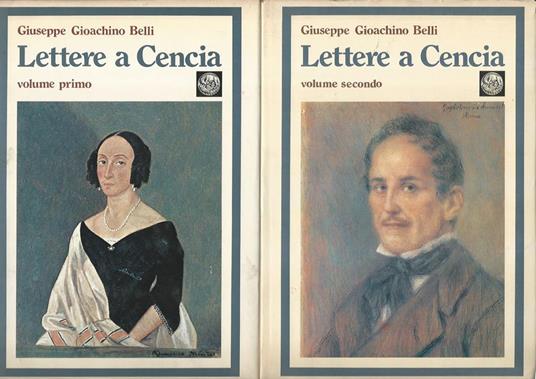 Lettere a Cencia. Volumi I-II - Giuseppe Gioachini Belli - copertina