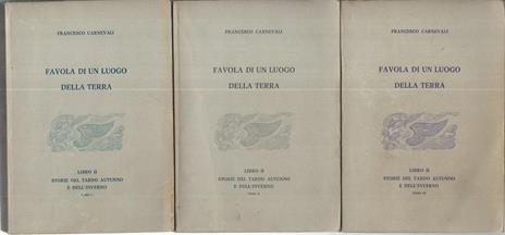 Favola di un luogo della terra. Libro II. Tomo I-II-III - Francesco Carnevali - copertina