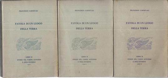 Favola di un luogo della terra. Libro II. Tomo I-II-III - Francesco Carnevali - copertina