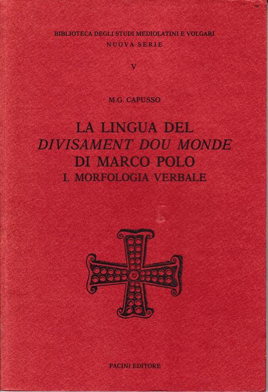 La lingua del Divisament dou monde di Marco Polo I. Morfologia verbale - M. G. Capusso - copertina