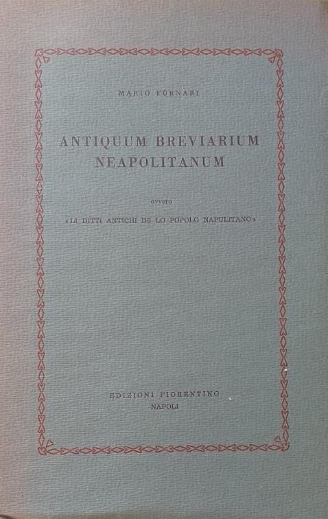 Antiquum breviarium neapolitanum, ovvero \li ditti antichi de lo popolo napulitano\"" - Mario Furnari - copertina