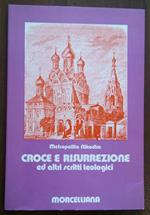 Croce e risurrezione ed altri scritti teologici