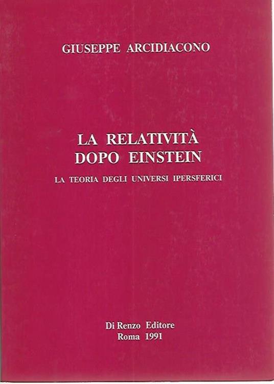 La relatività dopo Einstein - Giuseppe Arcidiacono - copertina