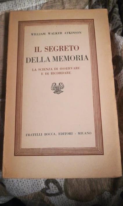 Il segreto della memoria la scienza di osservare e di ricordare - William W. Atkinson - copertina