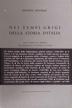 Nei tempi grigi della storia d'Italia. Saggi storici sul periodo del predominio straniero in Italia - Ernesto Pontieri - copertina