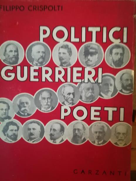 Politici, guerrieri, poeti. Ricordi personali. Con 19 ritratti - Filippo Crispolti - copertina