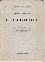 Il Papa infallibile. Cronaca del Concilio ecumenico. Vaticano Primo