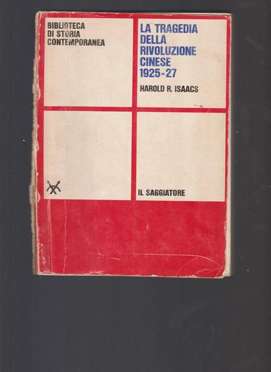La TRAGEDIA DELLA RIVOLUZIONE CINESE 1925-27 - Harold R. Isaacs - copertina