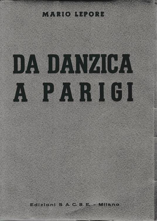 Da Danzica a Parigi. Cronistoria degli avvenimenti (Agosto 1939 - Giugno 1940) - Mario Lepore - copertina