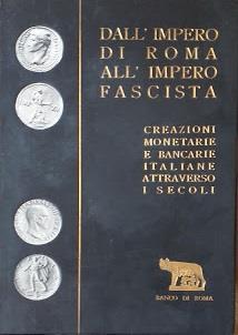 Dall'impero di Roma all'impero fascista. Creazioni monetarie e bancarie italiane attraverso i secoli - copertina