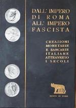 Dall'impero di Roma all'impero fascista. Creazioni monetarie e bancarie italiane attraverso i secoli