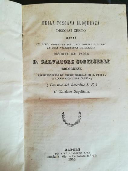 Della toscana eloquenza discorsi cento detti in dieci giornate da dieci nobili giovani in una villereccia adunanza. I. II - Salvatore Corticelli - copertina