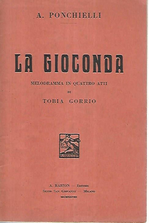 La Gioconda. Melodramma in quattro atti di Tobia Gorrio - Amilcare Ponchielli - copertina