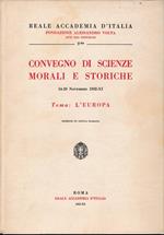 Convegno di scienze morali e storiche. 14-20 Novembre 1932-XI. Tema: L'Europa