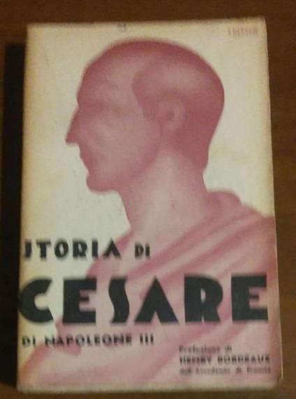 Storia Di Cesare Di Napoleone Iii Guerra Gallica Secondo I Commentari - Henry Bordeaux - copertina