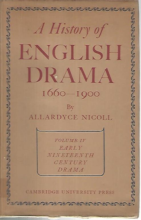 A history of english drama. 1660-1900. Volume IV - Allardyce Nicoll - copertina