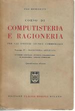 Corso di computisteria e ragioneria per gli istituti tecnici commerciali. Volume IV ragioneria applicata