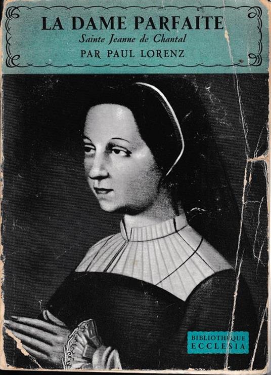 La Dame Parfaite. Sainte Jeanne de Chantal - Paul Lorenz - copertina