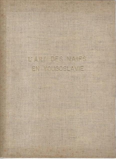 L' art des naifs en Yougoslavie - Oto Bihalji-Merin - copertina