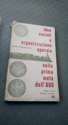 idee sociali e organizzazione operaia nella prima metà dell 'ottocento - Carlo Francovich - copertina