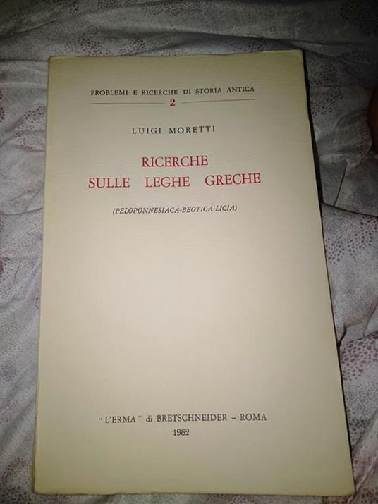 Ricerche sulle leghe greche (peloponnesiaca-beotica-licia) - Luigi Moretti - copertina