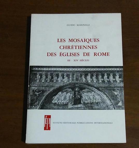 Les Mosaiques Chretiennes Des Eglises De Rome - Marinelli - copertina