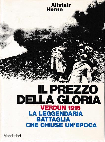 Il prezzo della gloria. Verdun 1916 - Alistair Horne - copertina