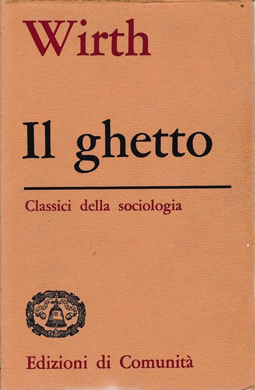 Il ghetto - Louis Wirth - Libro Usato - Edizioni di Comunità (Torino) -  Classici della sociologia | IBS