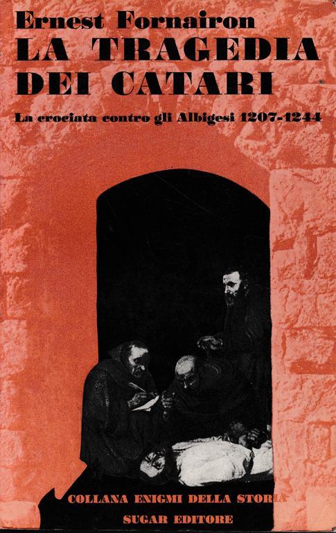 La tragedia dei Catari. La crociata contro gli Albigesi 1207-1244 - Ernest  Fornairon - Libro Usato - SugarCo - | IBS