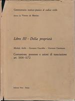 Commentario teorico-pratico al codice civile. Libro III - Della proprietà artt. 1100-1172