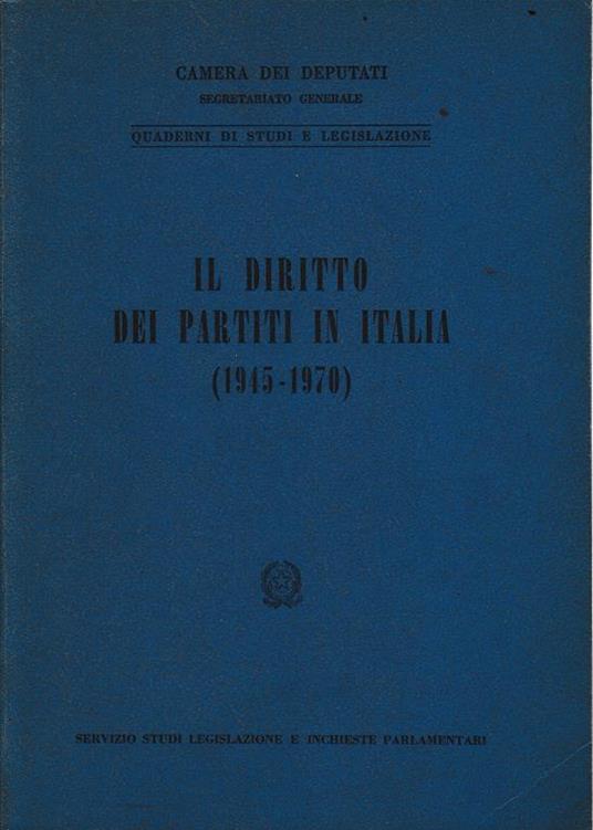 Il diritto dei partiti in Italia (1945-1970) - CAMERA DEI DEPUTATI - copertina