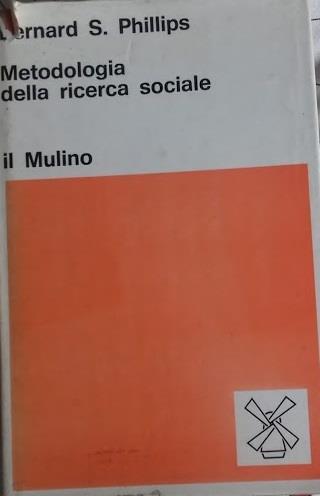 Metodologia della ricerca sociale - Bernard S. Phillips - copertina