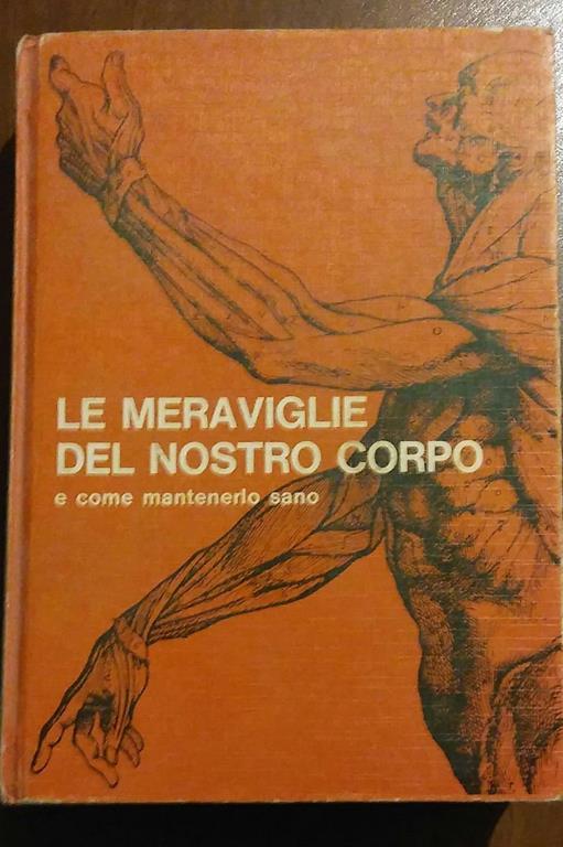 Le Meraviglie Del Nostro Corpo E Come Mantenerlo Sano - copertina