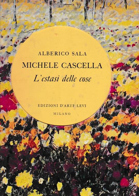 Michele Cascella. L'estasi delle cose - A. Sala - copertina