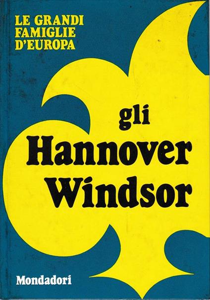 Gli Hannover Windsor - Libro Usato - Mondadori - | IBS