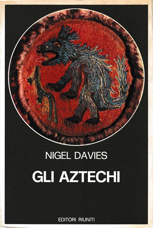 Gli Aztechi. Storia di un impero - Nigel Davies - copertina