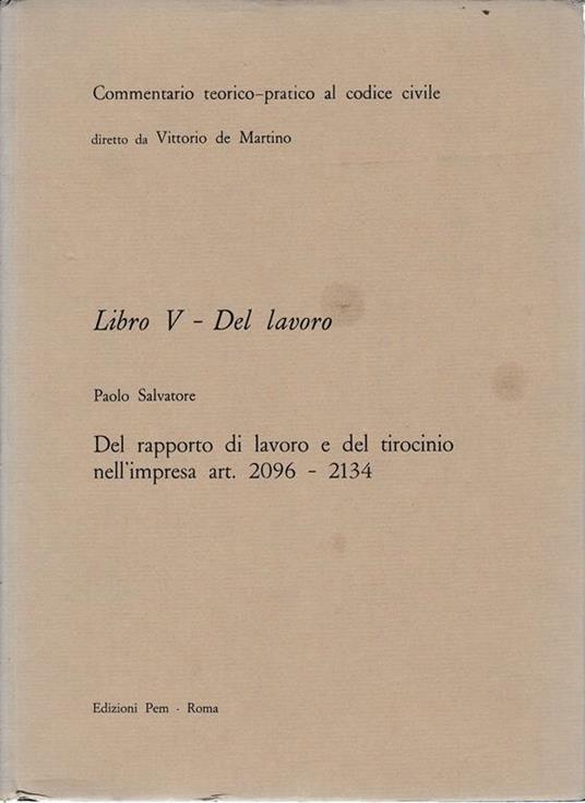 Commentario teorico-pratico al codice civile. Libro V - Del lavoro art. 2096-2134 - P. Salvatore - copertina