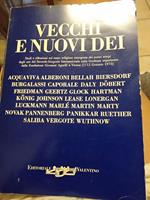 Vecchi e nuovi dei studi e deflessione sul senso religioso emergente dei nostri tempi dagli atti del secondo simposio internazionale sulla credenza organizzato dalla fondazione di Giovanni agnelli a Vienna (7/11)