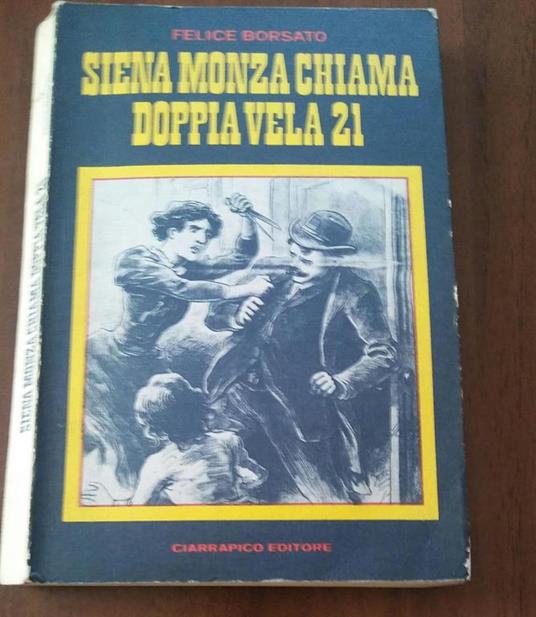 Siena Monza Chiama Doppia Vela 21 - Felice Borsato - copertina