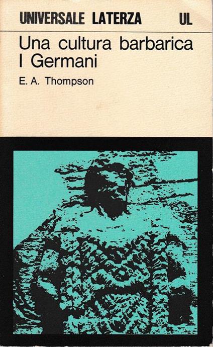 Una cultura barbarica. I Germani - Edward A. Thompson - copertina