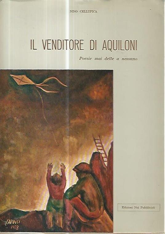 Il venditore di aquiloni. Poesie mai dette a nessuno - Nino Cellupica - copertina