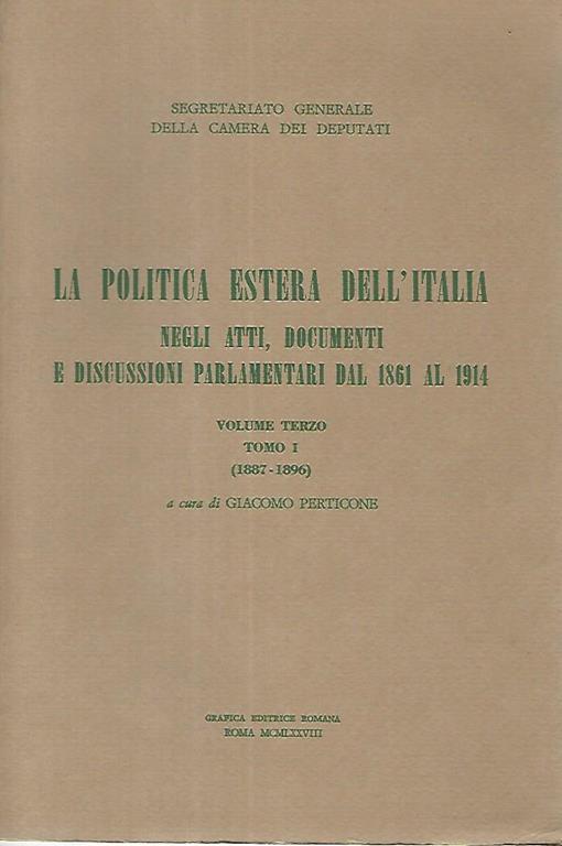 La politica estera dell'Italia negli atti,documenti e discussioni parlamentari dal 1861 al 1914. Volume terzo. Tomo I - Giacomo Perticone - copertina