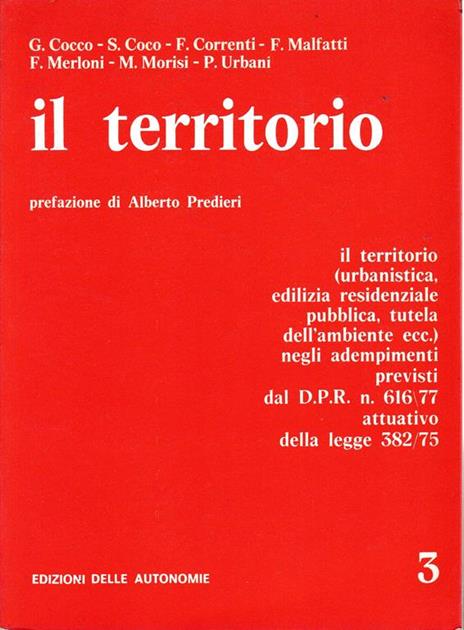 Il territorio. Ilterritorio (urbanistica, edilizia residenziale pubblica, tutela dell'ambiente ecc.) negli adempimenti previsti dal D.P.R. n. 616/77 attuativo della legge n. 382/75 - copertina