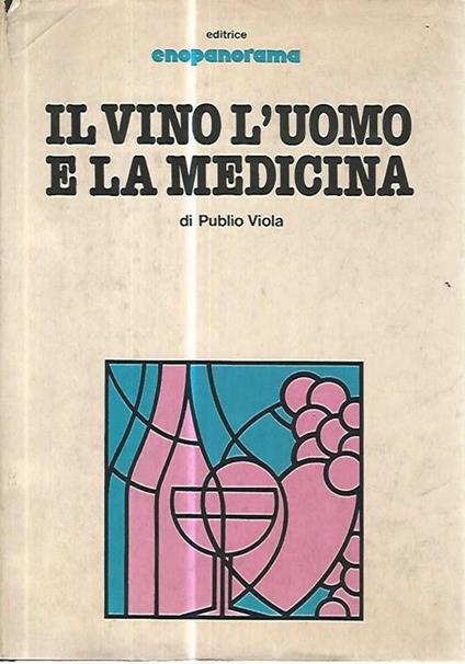 Il vino l'uomo e la medicina - Publio Viola - copertina