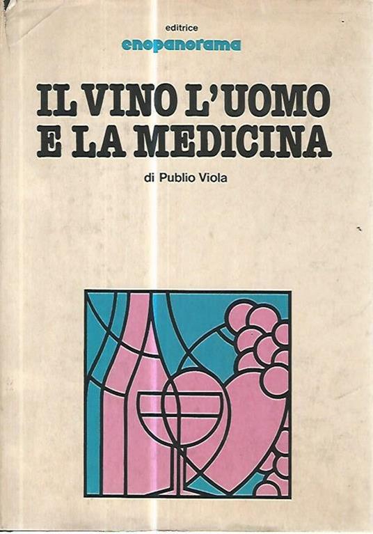 Il vino l'uomo e la medicina - Publio Viola - copertina