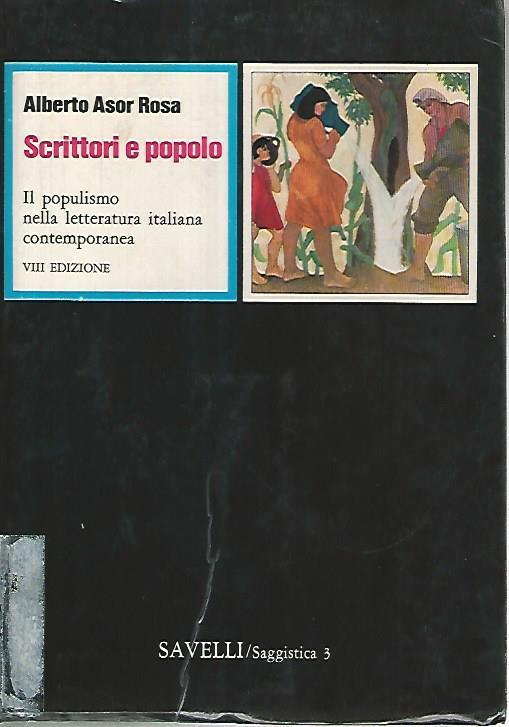 Scrittori e popolo. Il populismo nella letteratura italiana contemporanea - Alberto  Asor Rosa - Libro Usato - Savelli - | IBS