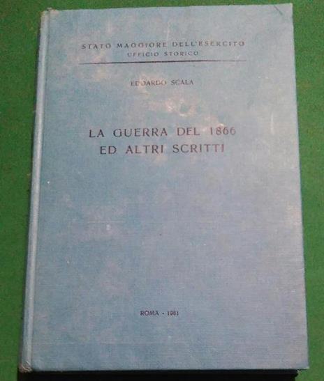 La Guerra Del 1866 Ed Altri Scritti - Edoardo Scala - copertina
